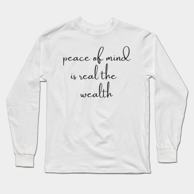 peace of mind is the real wealth Long Sleeve T-Shirt by DREAMBIGSHIRTS